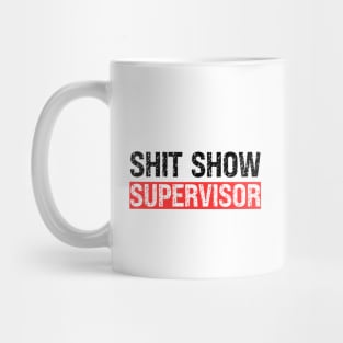 Shit Show Supervisor Mug